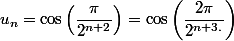 u_{n}=\cos\left(\dfrac{\pi}{2^{n+2}}\right)=\cos\left(\dfrac{2\pi}{2^{n+3.}}\right)
